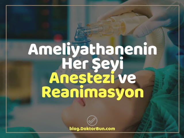 Ameliyathanenin Her Şeyi - Anestezi ve Reanimasyon - Doktor Bun