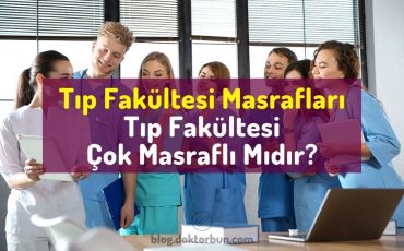 Tıp Fakültesi Masrafları - Tıp Fakültesi Çok Masraflı Mıdır?