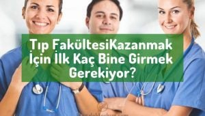 tip-fakultesi-kazanmak-icin-il-kac-bin-bine-girmek-gerekir-tıp-ilk-kac-bin.jpg