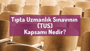 tipta-uzmanlik-sinavi-kapsami-nedir-tus-kapsami-nedir-tus-ne-soruluyor.jpg