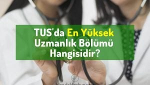 tipta-uzmanlik-sinavi-en-yuksek-uzmanlik-bolumu-hangisidir-tus-en-yuksek-bolum-en yuksek-brans.jpg