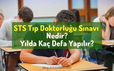 STS Tıp Doktorluğu Sınavı Nedir? STS yılda kaç defa yapılır? Kaç soru sorulur?