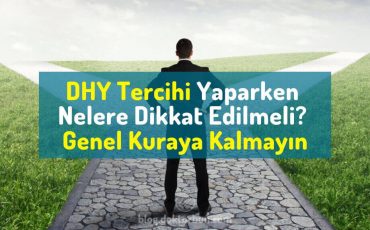 DHY Tercihi Yaparken Nelere Dikkat Edilmeli? Genel Kuraya Kalmayın!