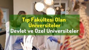 Tıp Fakültesi Olan Üniversiteler, Devlet Tıp Fakülteleri, Özel Tıp Fakülteleri