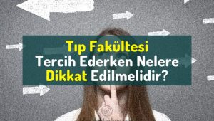 Tıp Fakültesi tercih ederken nelere dikkat edilmeli? Tıp Fakültesi seçerken dikkat edilmesi gerekenler.