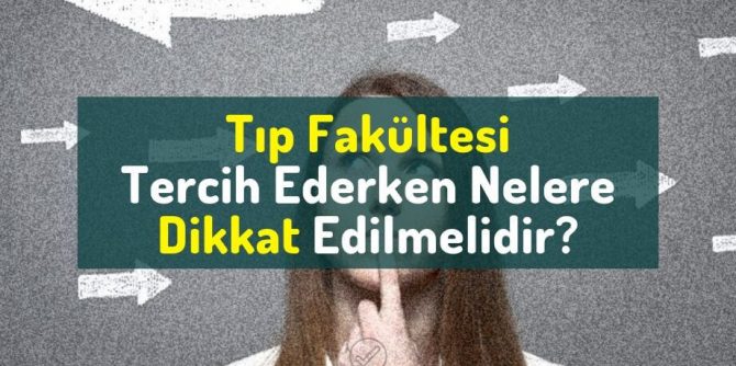 Tıp Fakültesi tercih ederken nelere dikkat edilmeli? Tıp Fakültesi seçerken dikkat edilmesi gerekenler.