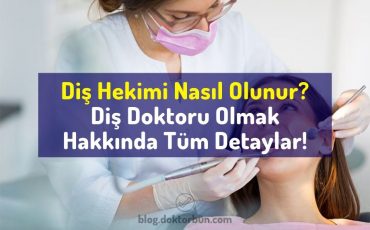 Nasıl diş hekimi olunur? Diş doktoru nasıl olunur? Diş doktoru olmak, diş hekimi nasıl olunur